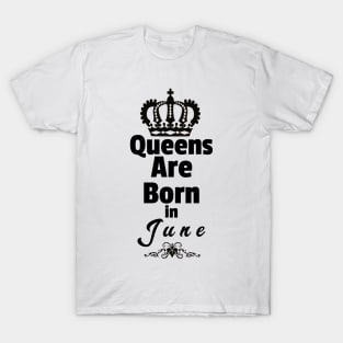 Queens are born in June T-Shirt